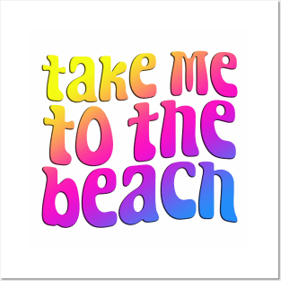 Take Me To The Beach Posters and Art